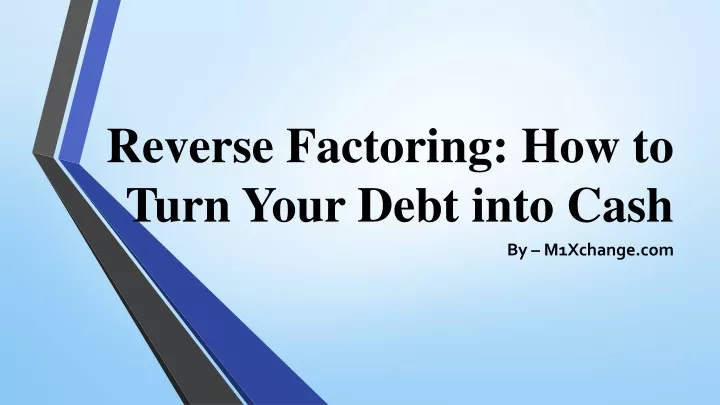 reverse factoring how to turn your debt into cash