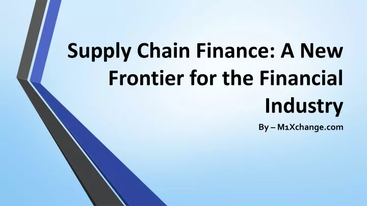 supply chain finance a new frontier for the financial industry