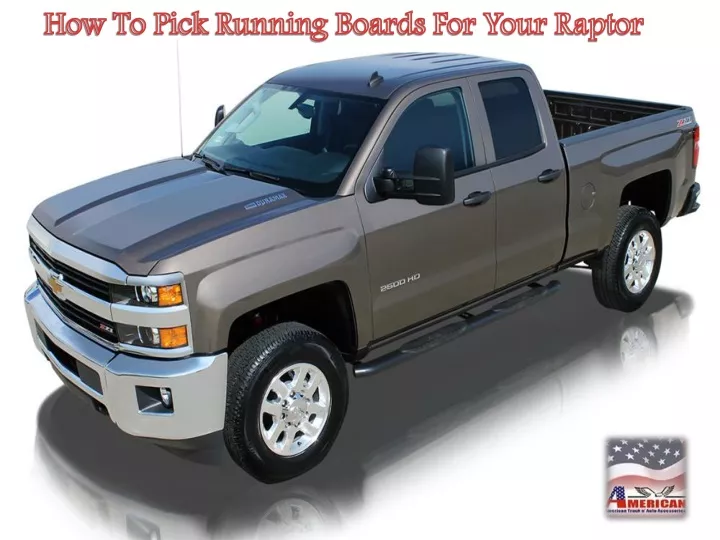 how to pick running boards for your raptor