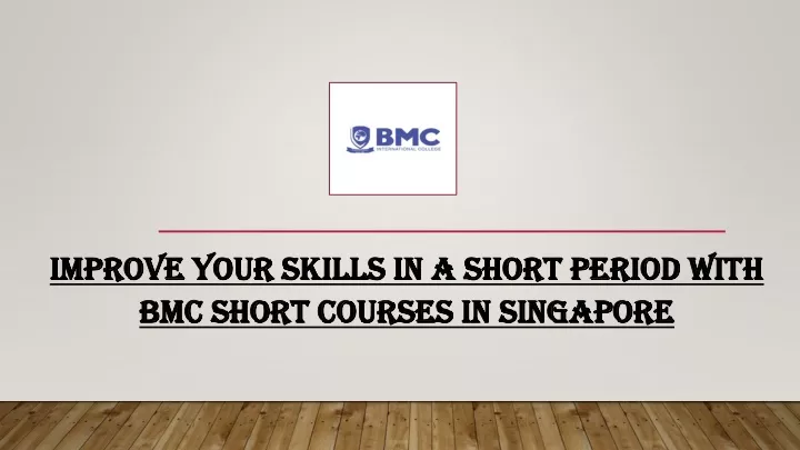 improve your skills in a short period with bmc short courses in singapore