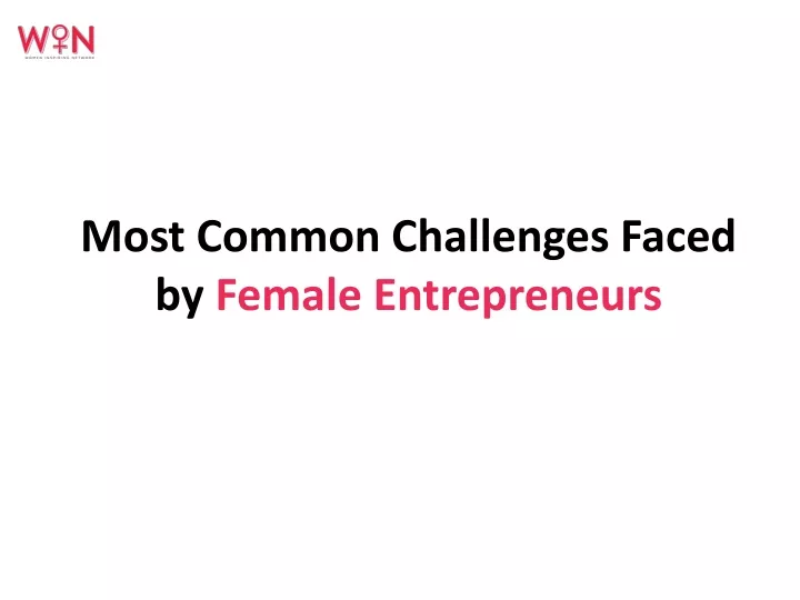 most common challenges faced by female entrepreneurs