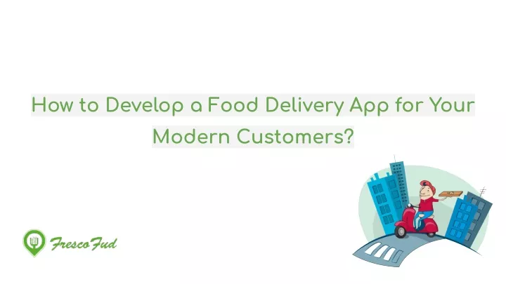 how to develop a food delivery app for your