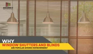 Why Window Shutters And Blinds Are Popular Among Homeowners