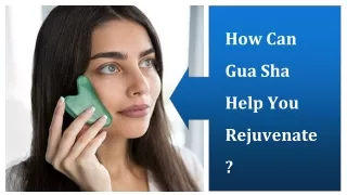 How Can Gua Sha Help You Rejuvenate_