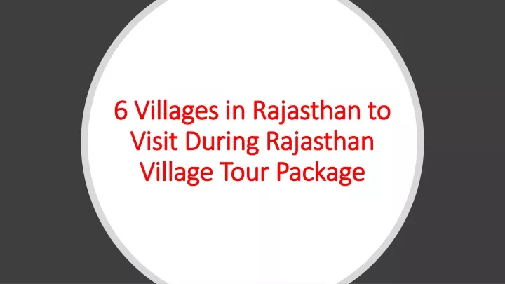 6 villages in rajasthan to visit during rajasthan village tour package