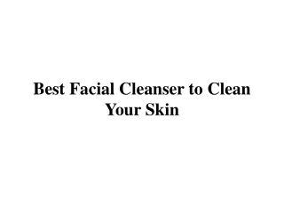Best Facial Cleanser to Clean Your Skin