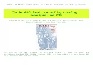 {EBOOK} The Redshift Reset reconciling cosmology  cataclysms  and UFOs {read online}