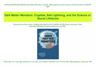 [FREE] [DOWNLOAD] [READ] Dark Matter Monsters Cryptids  Ball Lightning  and the Science of Secret Lifeforms EBOOK #pdf