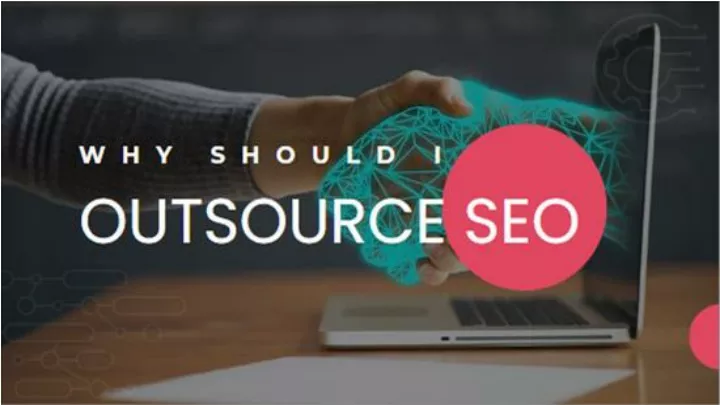why should i outsource my seo