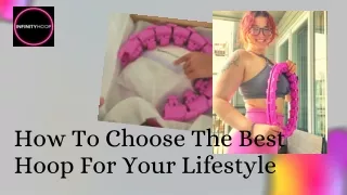 How To Choose The Right Hoop For Your Lifestyle Infinity Hoop Reviews