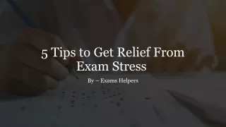 5 Tips to Get Relief From Exam Stress