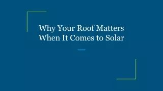 why your roof matters when it comes to solar