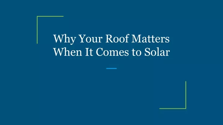 why your roof matters when it comes to solar