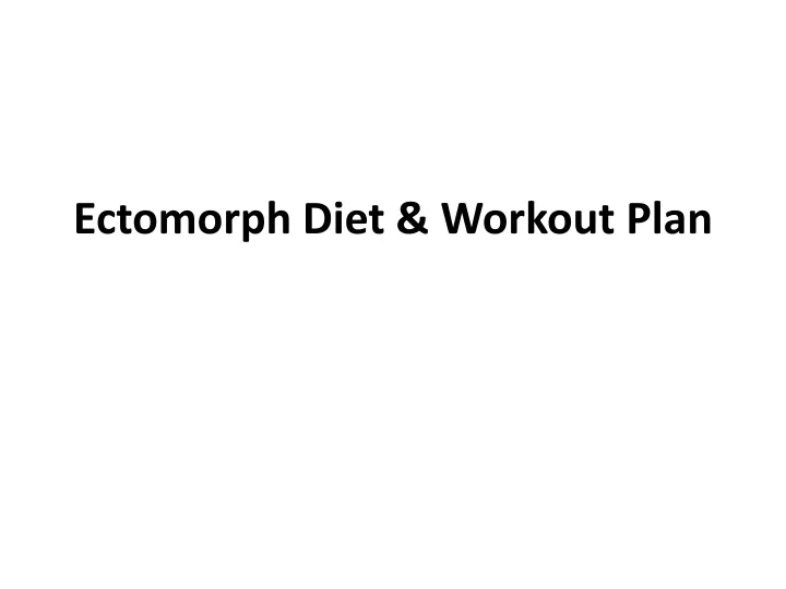 PPT Ectomorph Diet Workout Plan PowerPoint Presentation Free Download ID 11600313