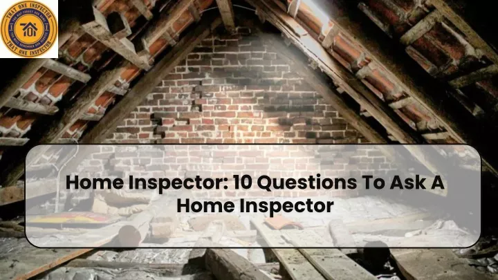 home inspector 10 questions to ask a home
