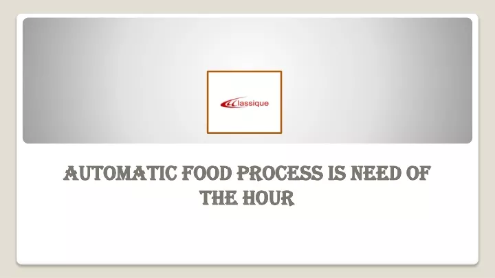 automatic food process is need of the hour