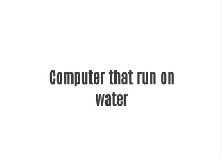 computer that run on water