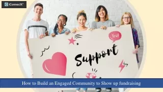 how to build an engaged community to show