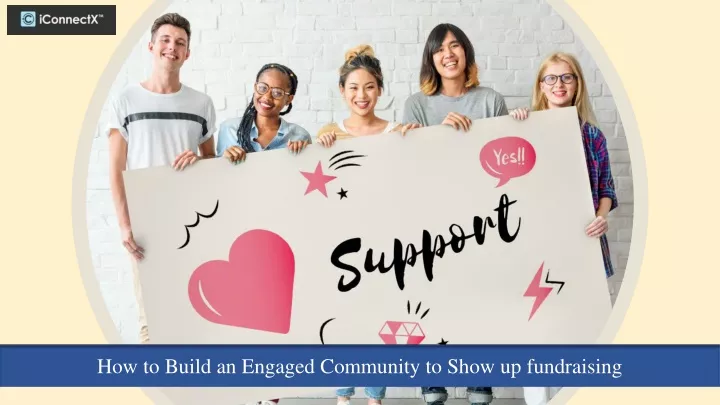 how to build an engaged community to show