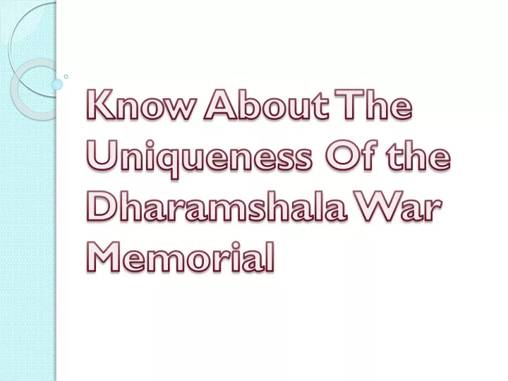 know about the uniqueness of the dharamshala war memorial