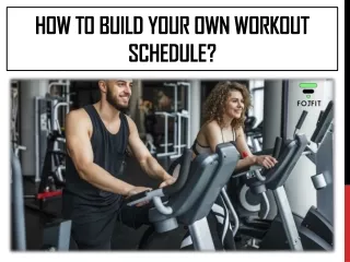 How to Build Your Own Workout Schedule?