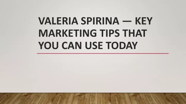 valeria spirina key marketing tips that you can use today