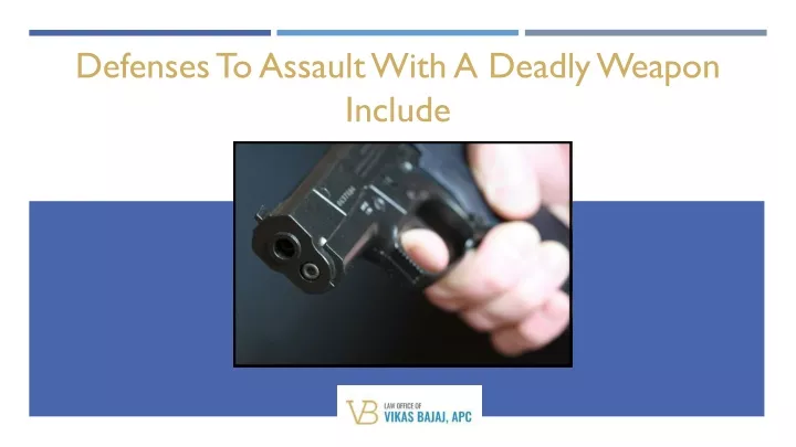 defenses to assault with a deadly weapon include
