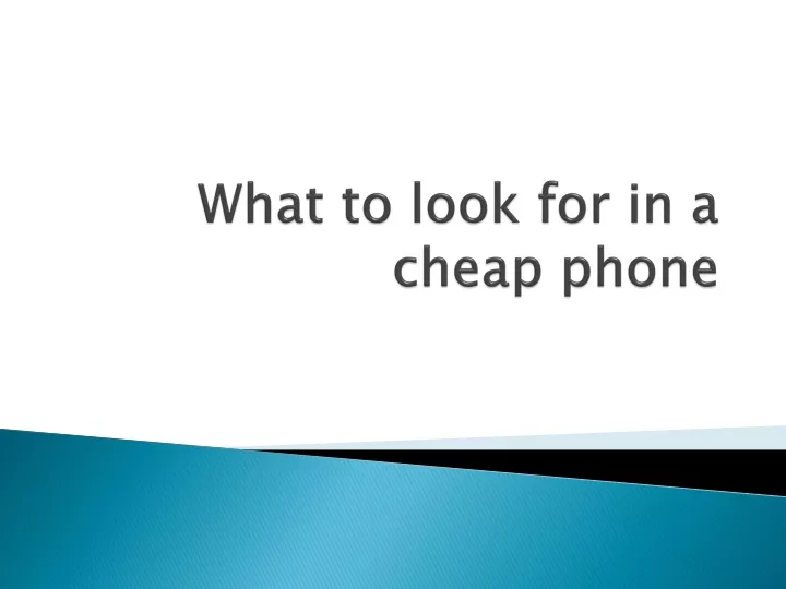 what to look for in a cheap phone