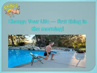 Change Your Life — first thing in the morning!