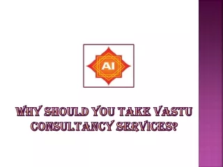 why should you take vastu consultancy services