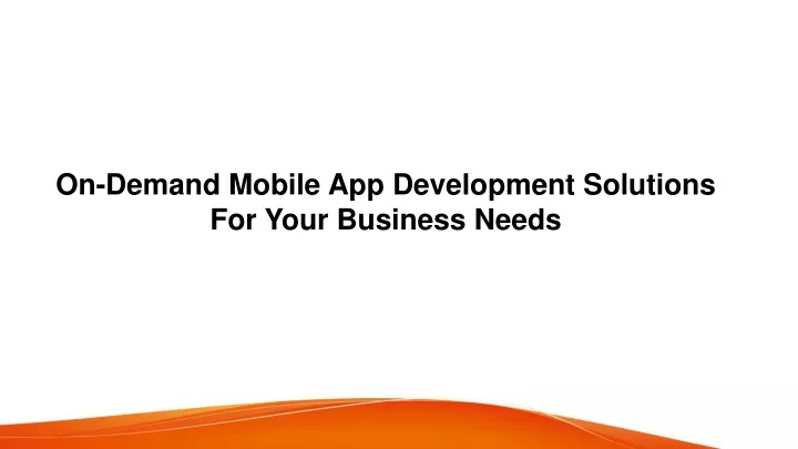 on demand mobile app development solutions for your business needs