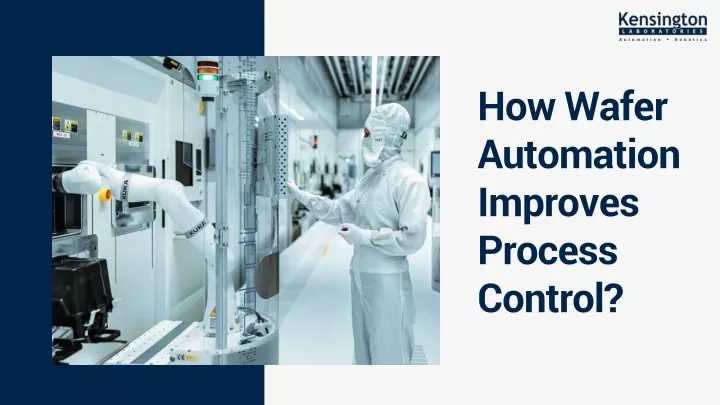 how wafer automation improves process control