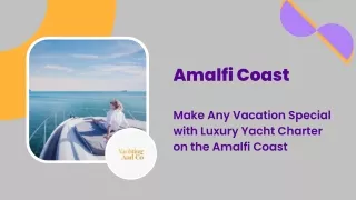 Make Any Vacation Special with Luxury Yacht Charter on the Amalfi Coast.