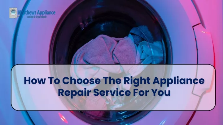 how to choose the right appliance repair service