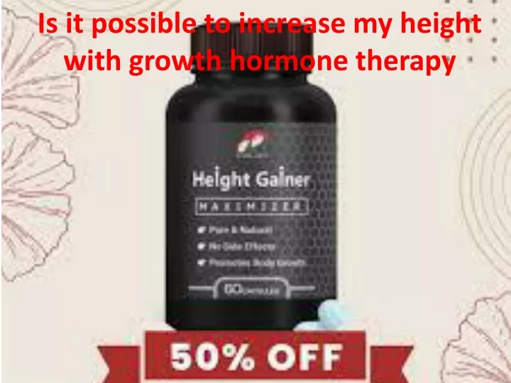 is it possible to increase my height with growth hormone therapy