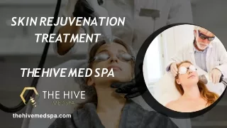 Skin Rejuvenation Treatment - The Hive Med Spa