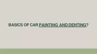 BASICS OF CAR PAINTING AND DENTING