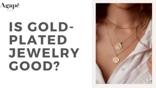 Is Gold-Plated Jewelry Good?