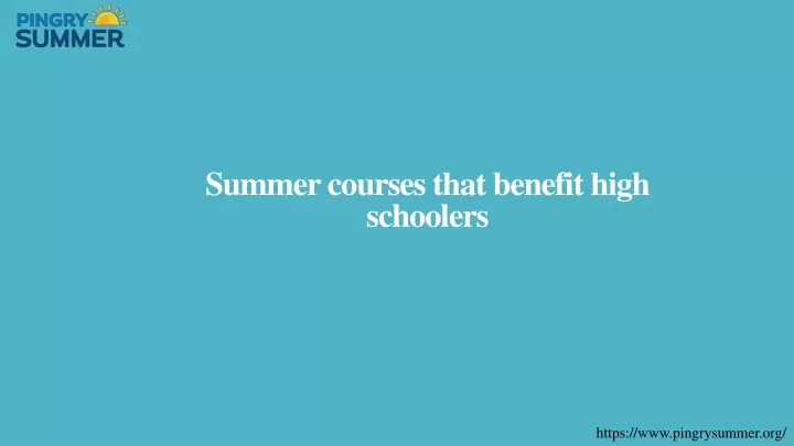 summer courses that benefit high schoolers