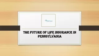 The Future of Life Insurance in Pennsylvania