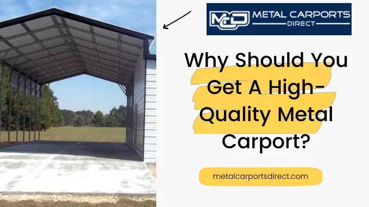 why should you get a high quality metal carport