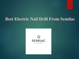 Best Electric Nail Drill From Semilac