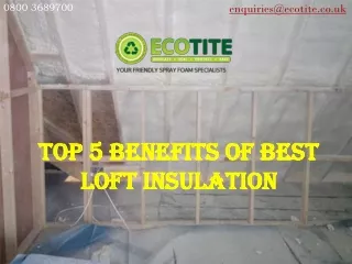 Top 5 Benefits of Best Loft Insulation