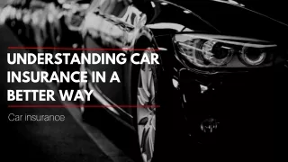 understanding car insurance in a better way