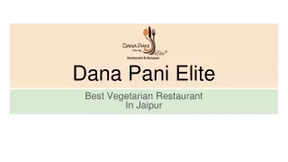 Dana Pani Elite- Restaurant in Jaipur