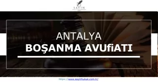 Antalya'nın En İyi Boşanma Avukatı Sayin Hukuk'tan Yardım Alın