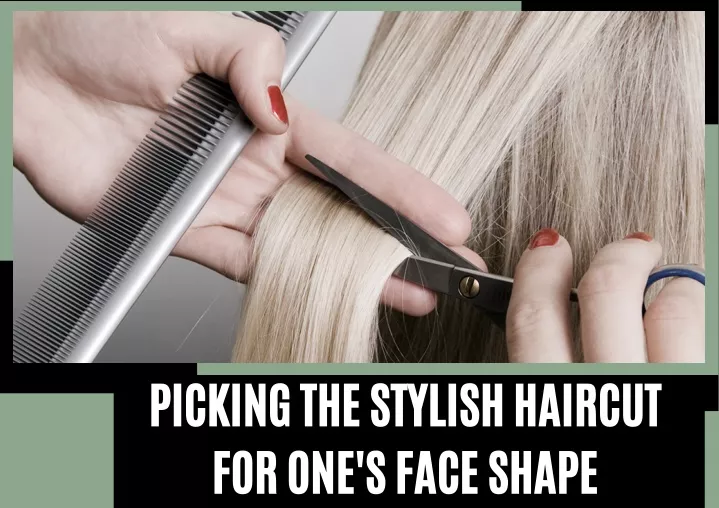 picking the stylish haircut for one s face shape