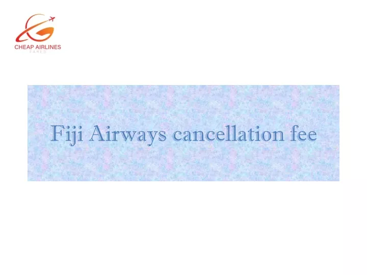 fiji airways cancellation fee