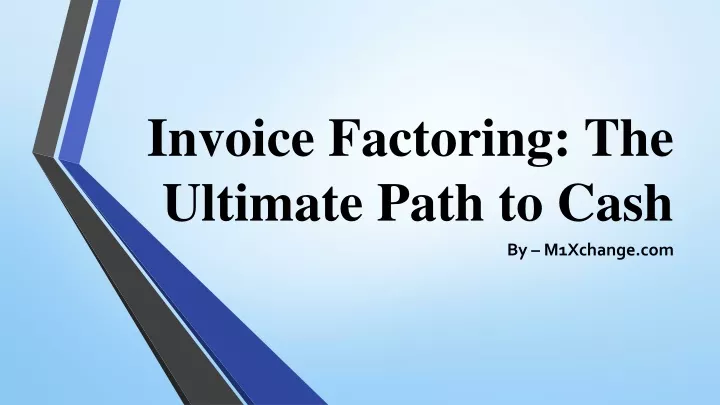 invoice factoring the ultimate path to cash