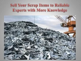 Sell Your Scrap Items to Reliable Experts with More Knowledge